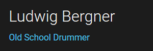 Das Logo :: ludwig-bergner.de
Ludwig Bergner
Old School Drummer Das Logo :: ludwig-bergner.de
Ludwig Bergner
Old School Drummer