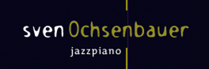 Das Logo :: svenochsenbauer.de
Sven Ochsenbauer
Jazzpianist • Komponist • Arrangeur Das Logo :: svenochsenbauer.de
Sven Ochsenbauer
Jazzpianist • Komponist • Arrangeur